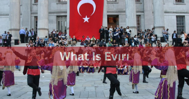 What Is Evırı – Discovering the Cultural Significance of Evırı In 2024